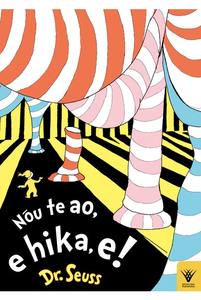 Nou te Ao, e Hika e! (Oh the Places You'll Go by Dr Seuss) Te Reo Maori Edition