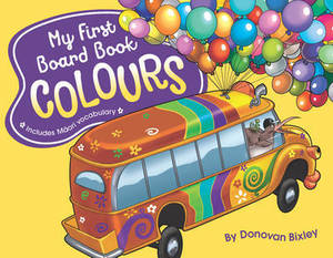My First Board Book: Colours Donovan Bixley