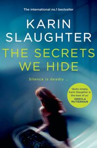 Fiction: The Secrets We Hide Karin Slaughter