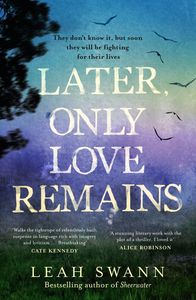 Later Only Love Remains Leah Swann