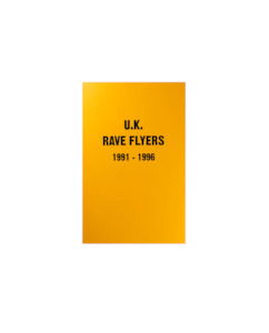 RAVE FLYERS: U.K 1991- 1996