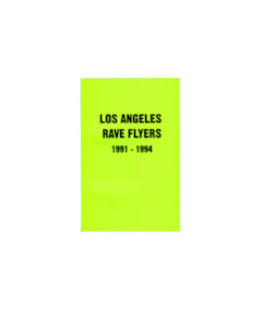 RAVE FLYERS: LOS ANGELES 1991- 1994