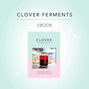 All: Clover Ferments at Home