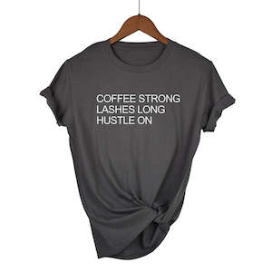 Coffee Strong Lashes Long Hustle on Print Women T Shirt Cotton Casual Funny