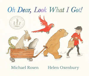 Books: Oh Dear, Look What I Got! -Michael Rosen