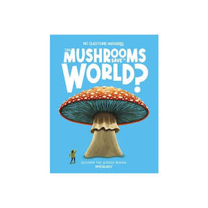 Can Mushrooms Save the World