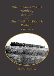 The Waimea Plains Railway and The Waikaia Branch Railway