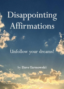Under 50: Disappointing Affirmations: Unfollow your dreams!