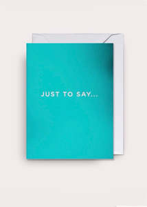 Greeting Cards: Card | Just to Say