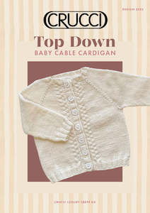 Baby Kids Patterns: Crucci Knitting Pattern 2322 Top Down Baby Cable Cardigan