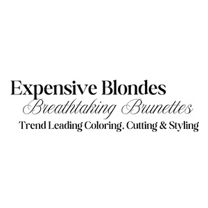 Education: Expensive Blondes. Breathtaking Brunettes. Trend Leading Coloring, Cutting & Styling.