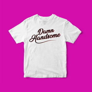 Damn Handsome T-Shirt - White Signature