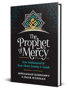 Seerah 1: The Prophet of Mercy: How Muhammad  ﷺ Rose Above Enmity and Insult
