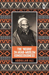 Muslim Cultures: The 'Negro' in Arab-Muslim Consciousness