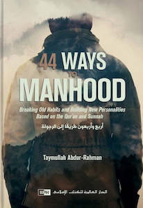 44 Ways to Manhood: Breaking old habits and building new personalities based on &hellip;