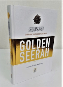 Concise Seerah: Golden Seerah: For the Young Generation