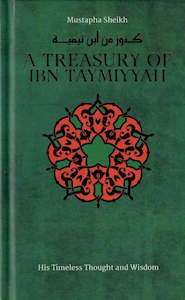 Notable Islamic Scholars: A Treasury of Ibn Taymiyyah: His Timeless Thought and Wisdom
