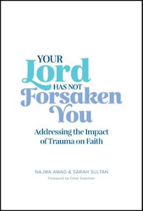 All Books: Your Lord Has Not Forsaken You: Addressing the impact of Trauma on Faith