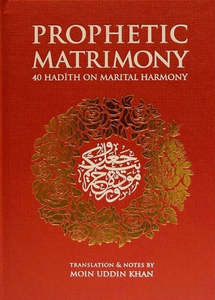 Newlyweds: Prophetic Matrimony: 40 Hadith on Marital Harmony