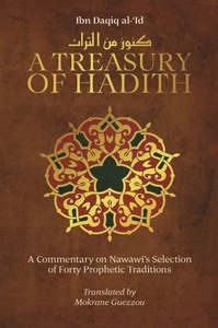 New To Islam 1: A Treasury of Hadith: A Commentary on Nawawi's Selection of 40 Ahadith