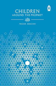 Around The Prophet Series: Children Around The Prophet ﷺ
