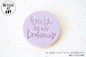 Wedding Stamps: Will You Be My Bridesmaid? 2 Acrylic Embosser Stamp
