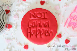 Not Gonna Happen Acrylic Embosser Stamp