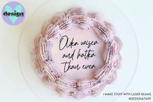 Older Wiser And Hotter Than Ever Cake Words (options available)