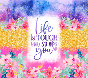 Recently Added Prints: Tumbler Wrap - Life is Tough