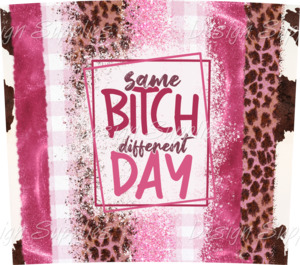 Recently Added Prints: Tumbler Wrap - Same Bitch