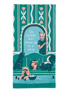 I'd Better Not Wake Up To a Mess Tea Towel