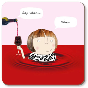 Coasters: Rosie Made A Thing Coaster - Say When .... Wine