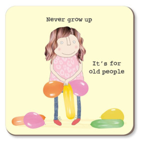 Rosie Made A Thing Coaster - Never Grow Up