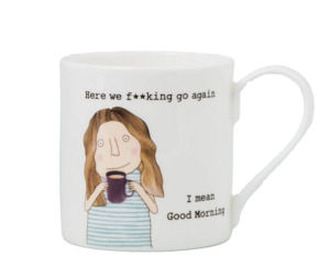 Rosie Made A Thing: Here We F**king Go Female Mug