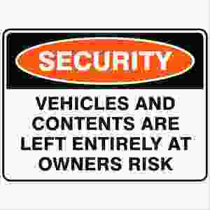 Vehicles And Contents Are Left Entirely At Owners Risk - Discount Safety Signs New Zealand