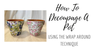 How To Videos: How To Decoupage A Pot: Wraparound Technique