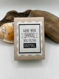 Wash your hands you filthy animal Eco Savvy