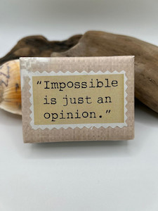 Impossible is just an opinion. Eco Savvy