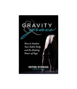Book: Gravity & Grace: How to Awaken Your Subtle Body and the Healing Power of Yoga