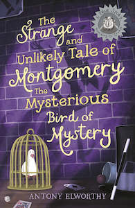 The Strange and Unlikely Tale of Montgomery, the Mysterious Bird of Mystery (A t&hellip;