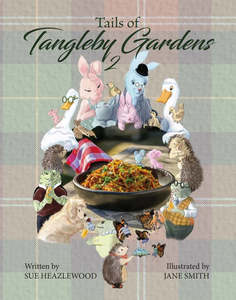 Kids Cookbooks: Tails of Tangleby Gardens 2- Sue Heazlewood