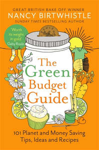 Wellness: The Green Budget Guide: 101 Planet and Money Saving Tips, Ideas and Recipes - Nancy Birtwhistle