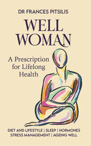 Wellness: Well Woman: A Prescripton for Lifelong Heath - Dr Frances Pitsilis
