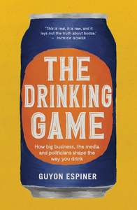 The Drinking Game - How Big Business, the Media & Politicians Shape The Way You &hellip;