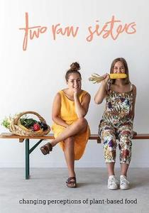 Veges: Two Raw Sisters: Changing perception on plant-based food - Rosa & Margo Flanagan