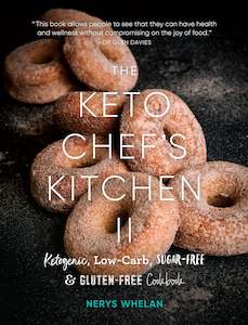 The Keto Chef's Kitchen Cookbook II - Nerys Whelan