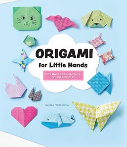 Origami: Origami for Little Hands - Sayaka Hodoshima