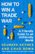 How to Win a Trade War: An Economic Guide for an Anxious World - Soumaya Keynes, Chad Bown