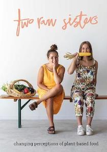 Veges: Two Raw Sisters: Changing perception on plant-based food - Rosa & Margo Flanagan