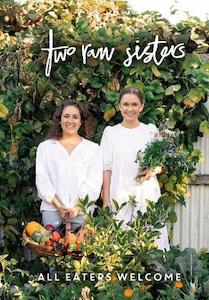 Veges: Two Raw Sisters: All Eaters Welcome - Rosa & Margo Flanagan